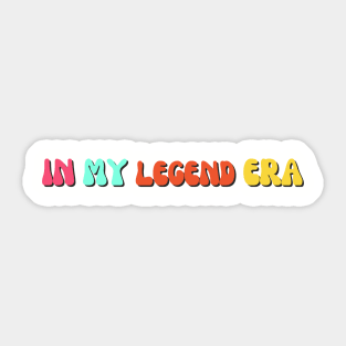 In my LEGEND era novelty gift Sticker